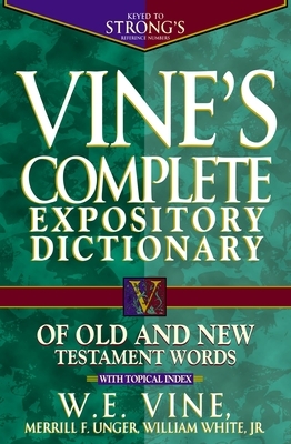 Vine's Complete Expository Dictionary of Old and New Testament Words: Super Value Edition by W. E. Vine