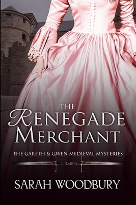 The Renegade Merchant by Sarah Woodbury