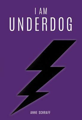 I Am Underdog by Anne Schraff