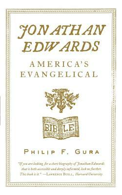 Jonathan Edwards: America's Evangelical by Philip F. Gura