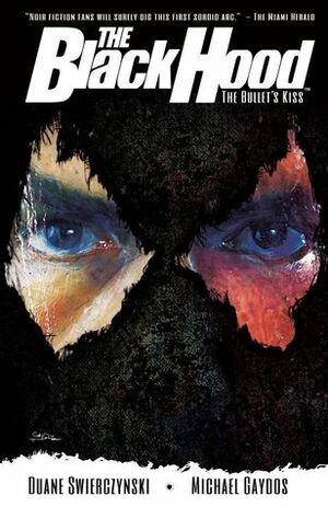 The Black Hood, Vol. 1: The Bullet's Kiss by Michael Gaydos, Duane Swierczynski