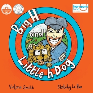 Big H and Little h Dog: A disability awareness inclusive kids book full of hope! by Victoria Smith