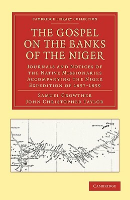 Gospel on the Banks of the Niger by John Christopher Taylor, Samuel Crowther, Crowther Samuel