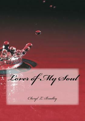 Lover of My Soul by Cheryl L. Bradley