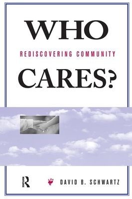 Who Cares?: Rediscovering Community by David B. Schwartz