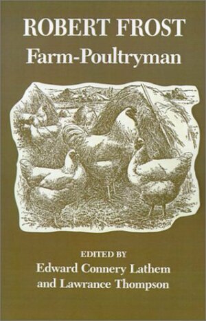 Robert Frost: Farm-Poultryman by Lawrance Thompson, Edward Connery Lathem, Robert Frost