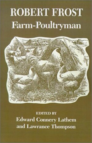 Robert Frost: Farm-Poultryman by Edward Connery Lathem, Lawrance Thompson, Robert Frost