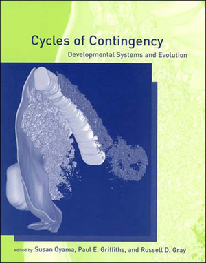 Cycles of Contingency: Developmental Systems and Evolution by 
