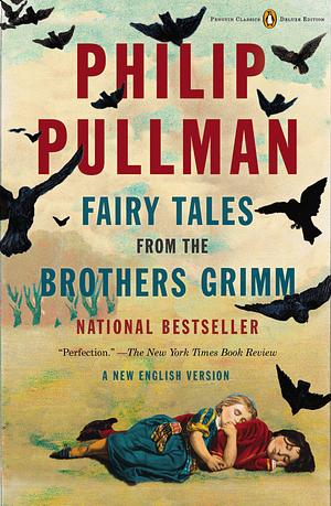 Fairy Tales from the Brothers Grimm: A New English Version by Philip Pullman
