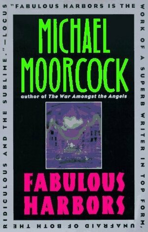 Fabulous Harbors by Michael Moorcock