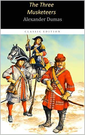 The Three Musketeers by Alexander Dumas Important Part of Early Modern Armies by Alexandre Dumas