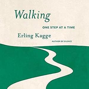Walking: One Step At a Time by Erling Kagge, Atli Gunnarsson
