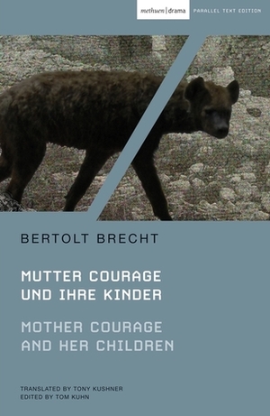 Mother Courage and Her Children: Mutter Courage und ihre Kinder by Bertolt Brecht, Tom Kuhn, Tony Kushner