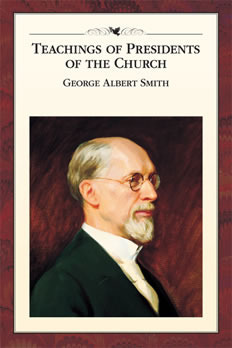 Teachings of Presidents of the Church: George Albert Smith by The Church of Jesus Christ of Latter-day Saints