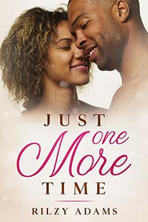 Just One More Time by Rilzy Adams