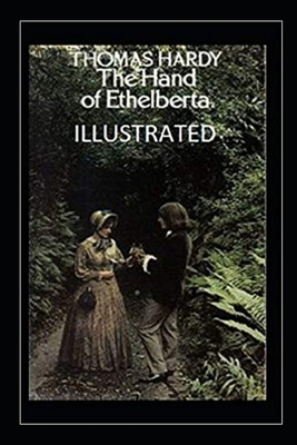 The Hand of Ethelberta Illustrated by Thomas Hardy