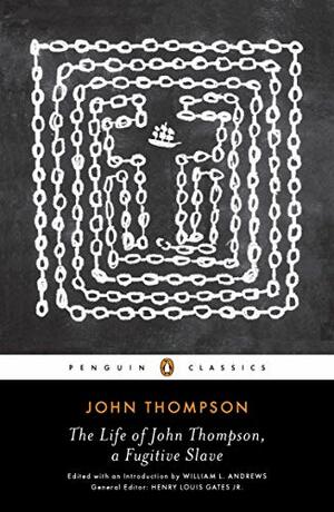 The Life of John Thompson, a Fugitive Slave: Containing His History of 25 Years in Bondage, and His Providential Escape by John Thompson