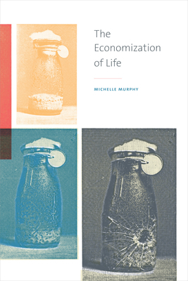 The Economization of Life by Michelle Murphy