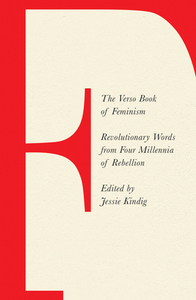 The Verso Book of Feminism: Revolutionary Words from Four Millennia of Rebellion by 