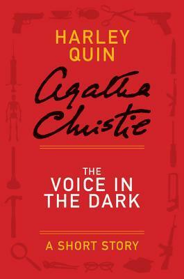 The Voice in the Dark: A Short Story by Agatha Christie