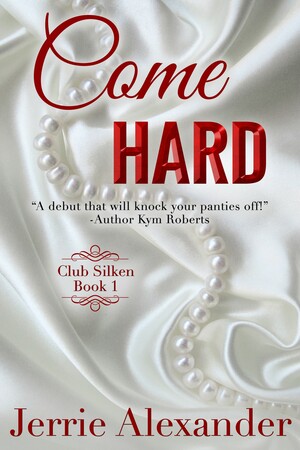 Come Hard by Jerrie Alexander