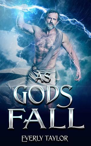 As Gods Fall by Everly Taylor