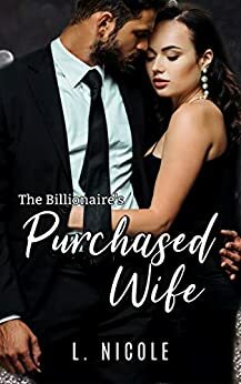 The Billionaire's Purchased Wife by L. Nicole