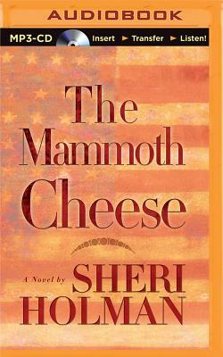 The Mammoth Cheese by Sheri Holman