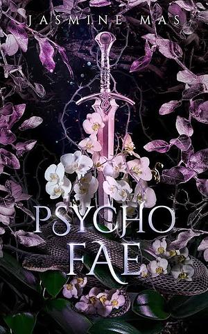 Psycho Fae: Enemies to Lovers Romance by Jasmine Mas