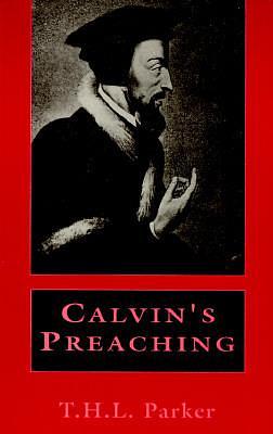 Calvin's Preaching by Thomas Henry Louis Parker, Thomas Henry Louis Parker