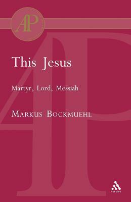 This Jesus by Markus Bockmuehl