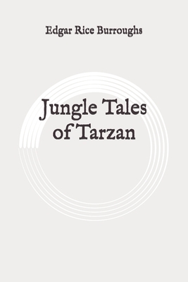 Jungle Tales of Tarzan: Original by Edgar Rice Burroughs