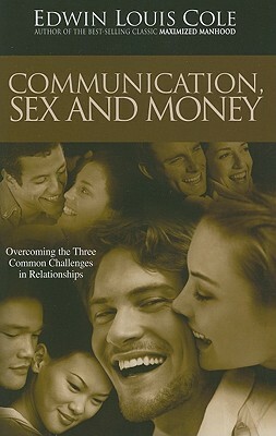 Communication, Sex & Money: Overcoming the Three Common Challenges in Relationships by Edwin Louis Cole