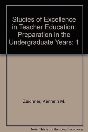 Studies of Excellence in Teacher Education: Preparation in the Undergraduate Years by Linda Darling-Hammond