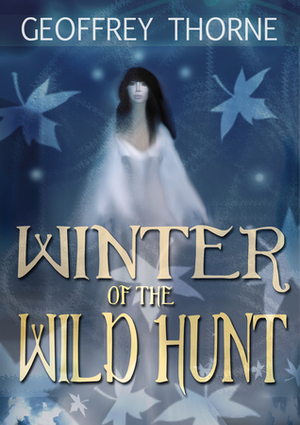 Winter of the Wild Hunt by Geoffrey Thorne