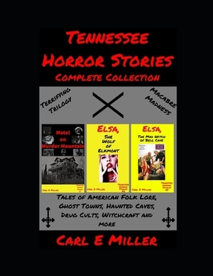 Tennessee Horror Stories by Carl E. Miller, Charles E. Miller