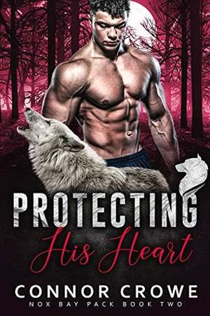 Protecting His Heart by Connor Crowe