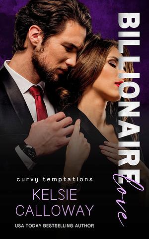 Billionaire Love by Kelsie Calloway