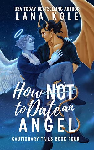 How Not to Date an Angel by Lana Kole