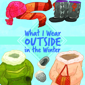 What I Wear Outside in the Winter (English) by Inhabit Education
