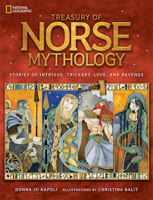 Treasury of Norse Mythology: Stories of Intrigue, Trickery, Love, and Revenge by Donna Jo Napoli