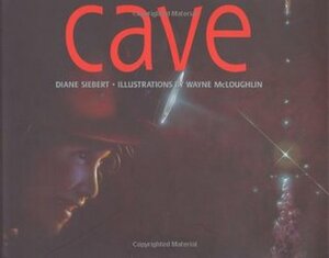 Cave by Wayne McLoughlin, Diane Siebert
