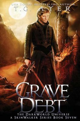 Grave Debt: A SkinWalker Novel #7: A DarkWorld Series by T. G. Ayer