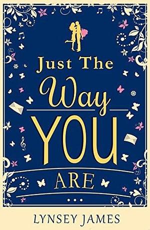 Just The Way You Are by Lynsey James, Lynsey James