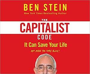 The Capitalist Code: It Can Save Your Life and Make You Very Rich by Blake Swihart, Ben Stein