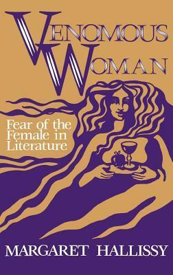 Venomous Woman: Fear of the Female in Literature by Margaret Hallissy