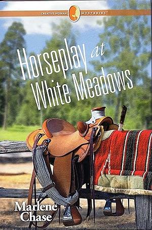 Horseplay at White Meadows by Marlene Chase