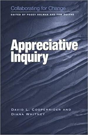 Collaborating for Change: Appreciative Inquiry by David L. Cooperrider, Diana Whitney