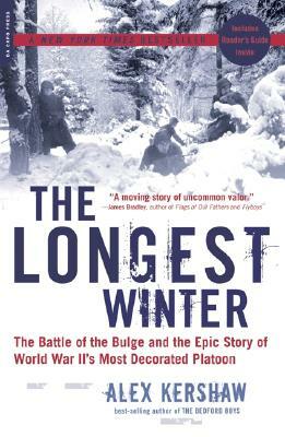 The Longest Winter: The Battle of the Bulge and the Epic Story of World War II's Most Decorated Platoon by Alex Kershaw