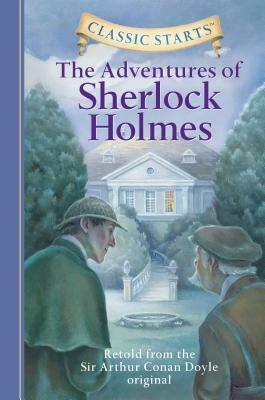 The Adventures of Sherlock Holmes (Classic Starts) by Lucy Corvino, Arthur Pober, Arthur Conan Doyle, Chris Sasaki